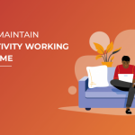 Working from Home: 7 Practical Ways To Stay Disciplined